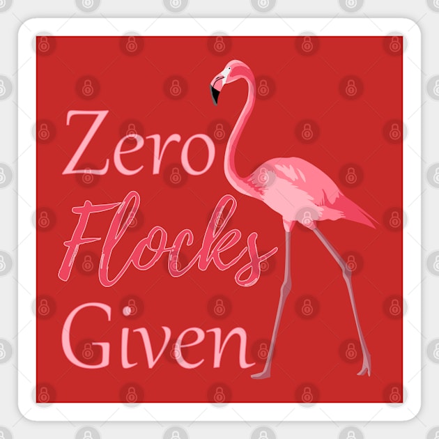 Zero Flocks Given Funny Flamingo Magnet by macdonaldcreativestudios